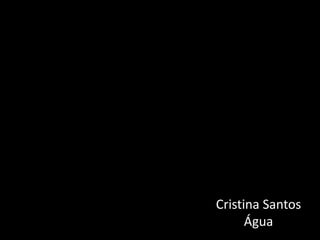 Cristina SantosÁgua