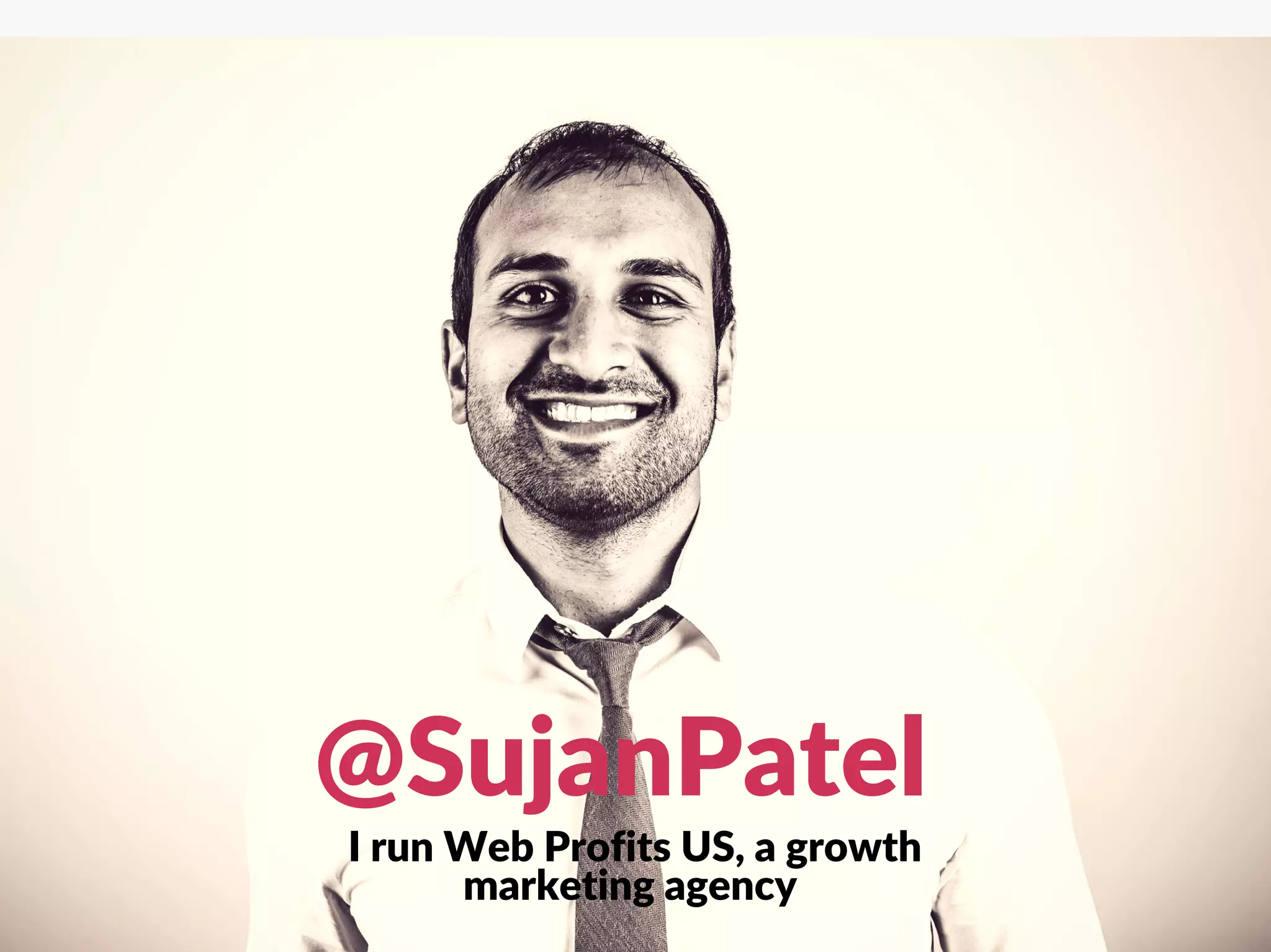 @SujanPatel
I run Web Profits US, a growth
marketing agency 
 