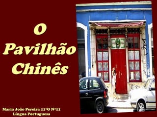 O Pavilhão Chinês Maria João Pereira 11ºG Nº11 Língua Portuguesa 