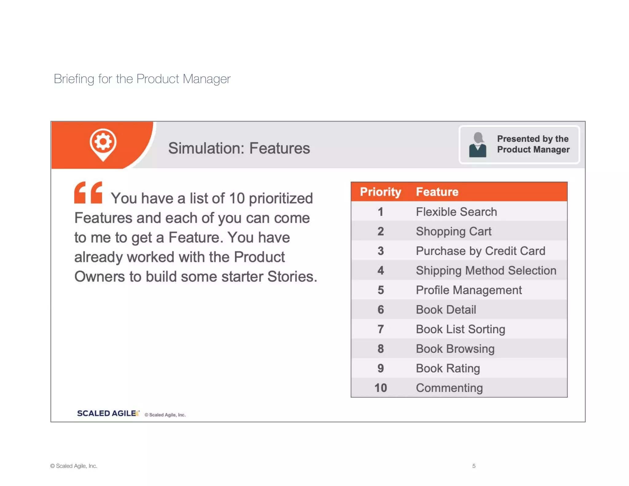 © Scaled Agile, Inc. 5
Briefing for the Product Manager
 