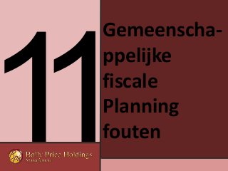 Gemeenscha-
ppelijke
fiscale
Planning
fouten
 