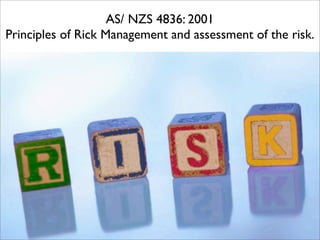 AS/ NZS 4836: 2001
Principles of Rick Management and assessment of the risk.
 