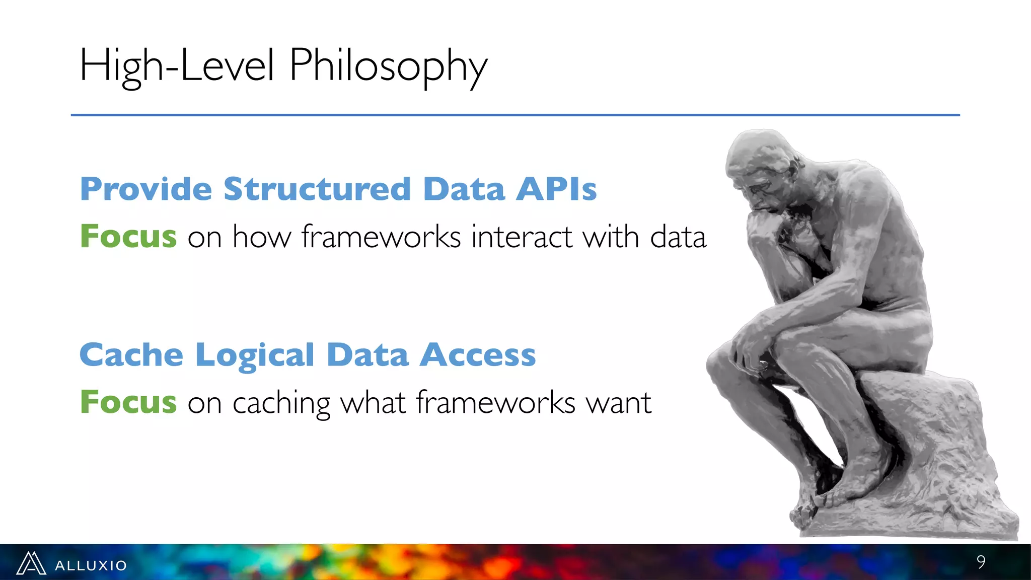 Provide Structured Data APIs
Focus on how frameworks interact with data
High-Level Philosophy
9
Cache Logical Data Access
Focus on caching what frameworks want
 