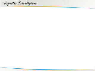 Aspectos Psicológicos
 