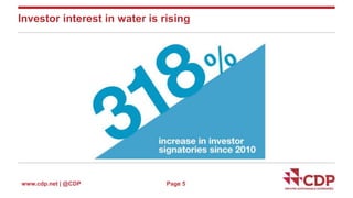Investor interest in water is rising 
www.cdp.net | @CDP Page 5 
 
