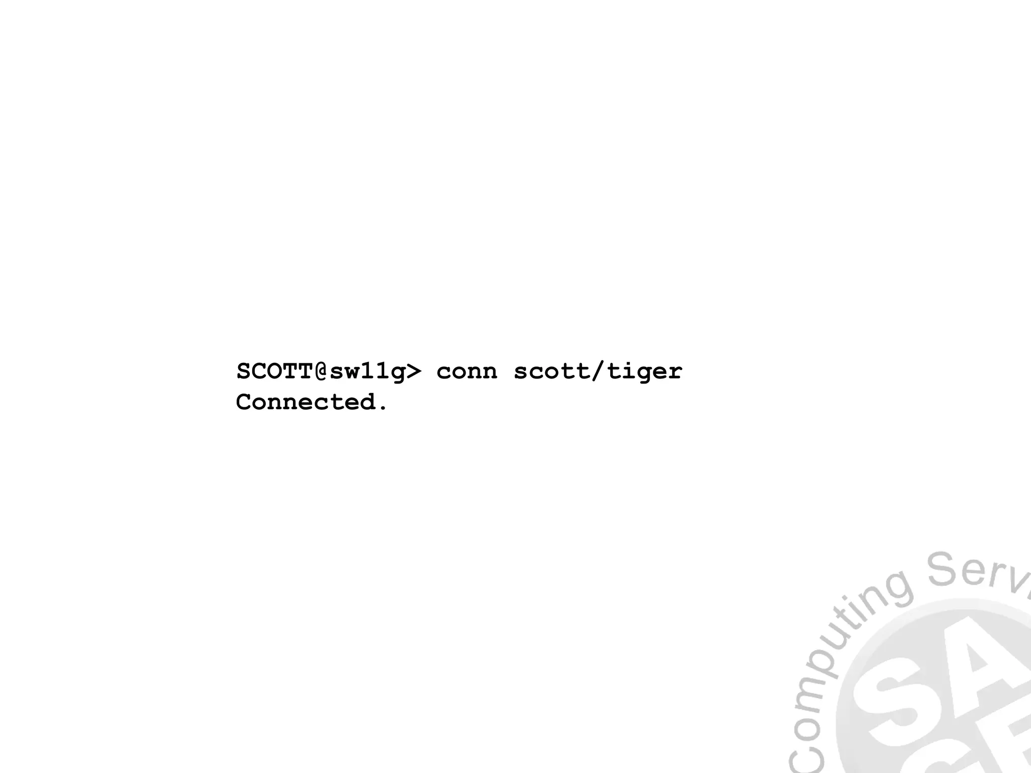 SCOTT@sw11g> conn scott/tiger
Connected.
 