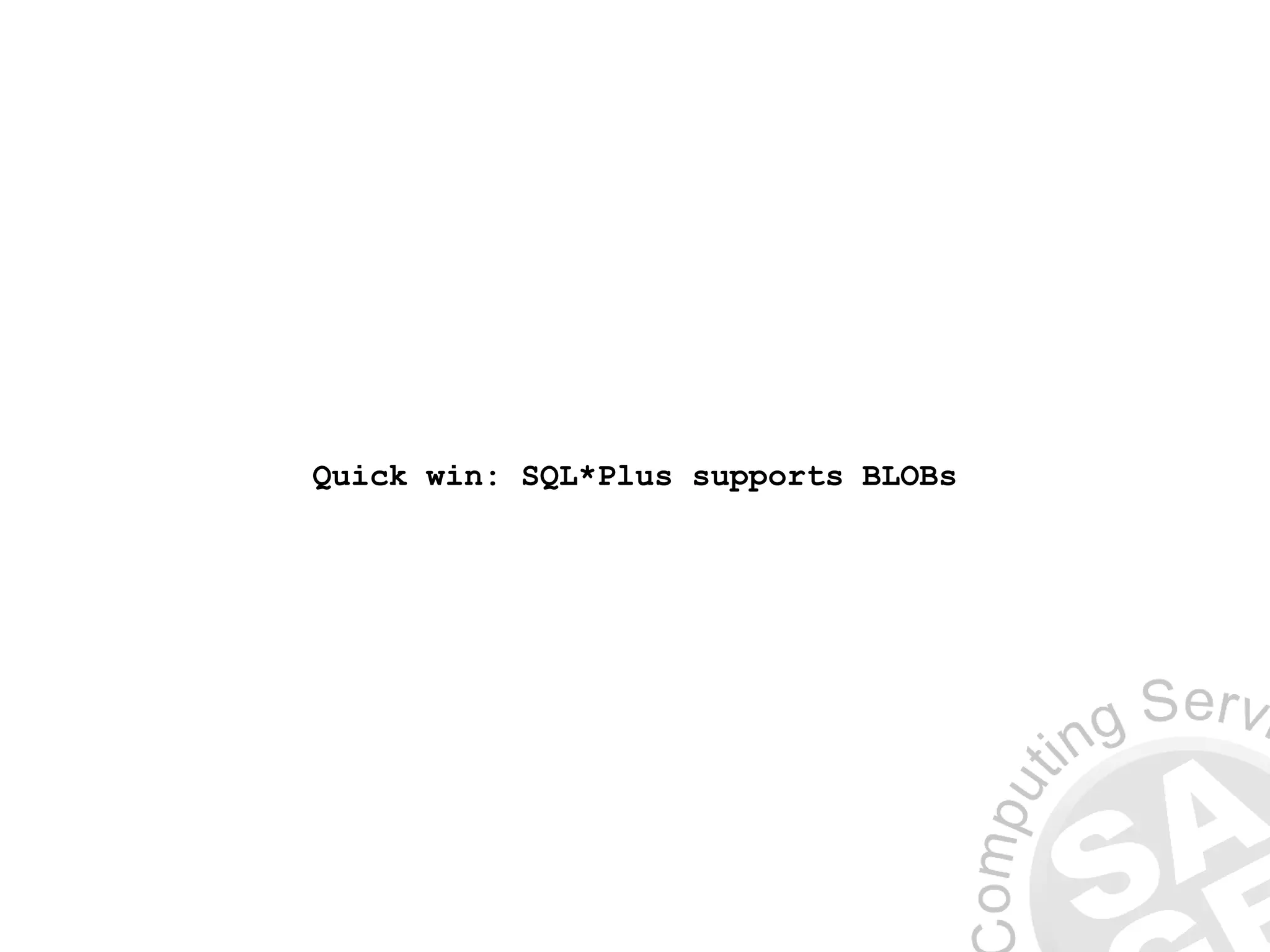 Quick win: SQL*Plus supports BLOBs
 