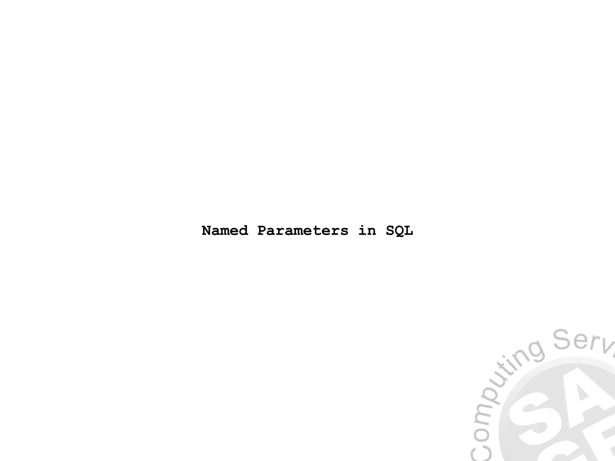 Named Parameters in SQL
 