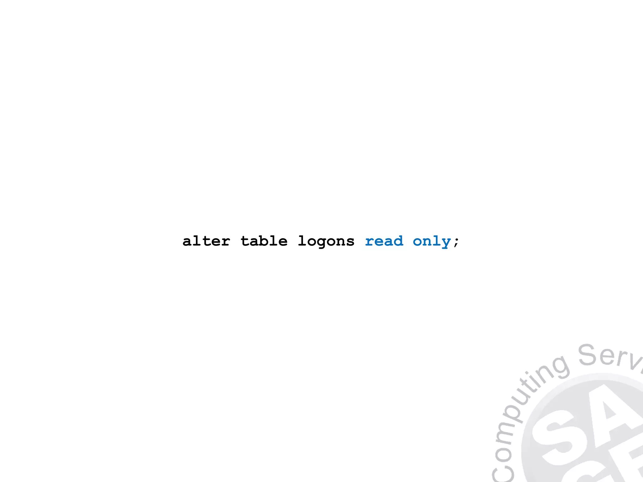 alter table logons read only;
 