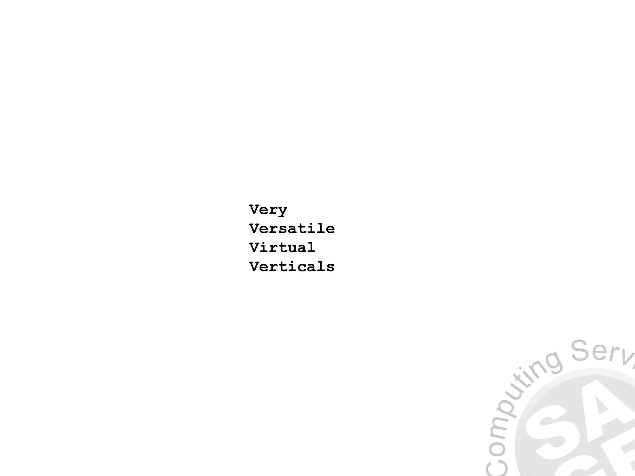 Very
Versatile
Virtual
Verticals
 