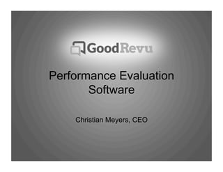 Performance Evaluation
Software
Christian Meyers, CEO
 