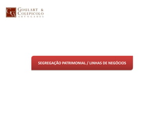 SEGREGAÇÃO PATRIMONIAL / LINHAS DE NEGÓCIOS
 