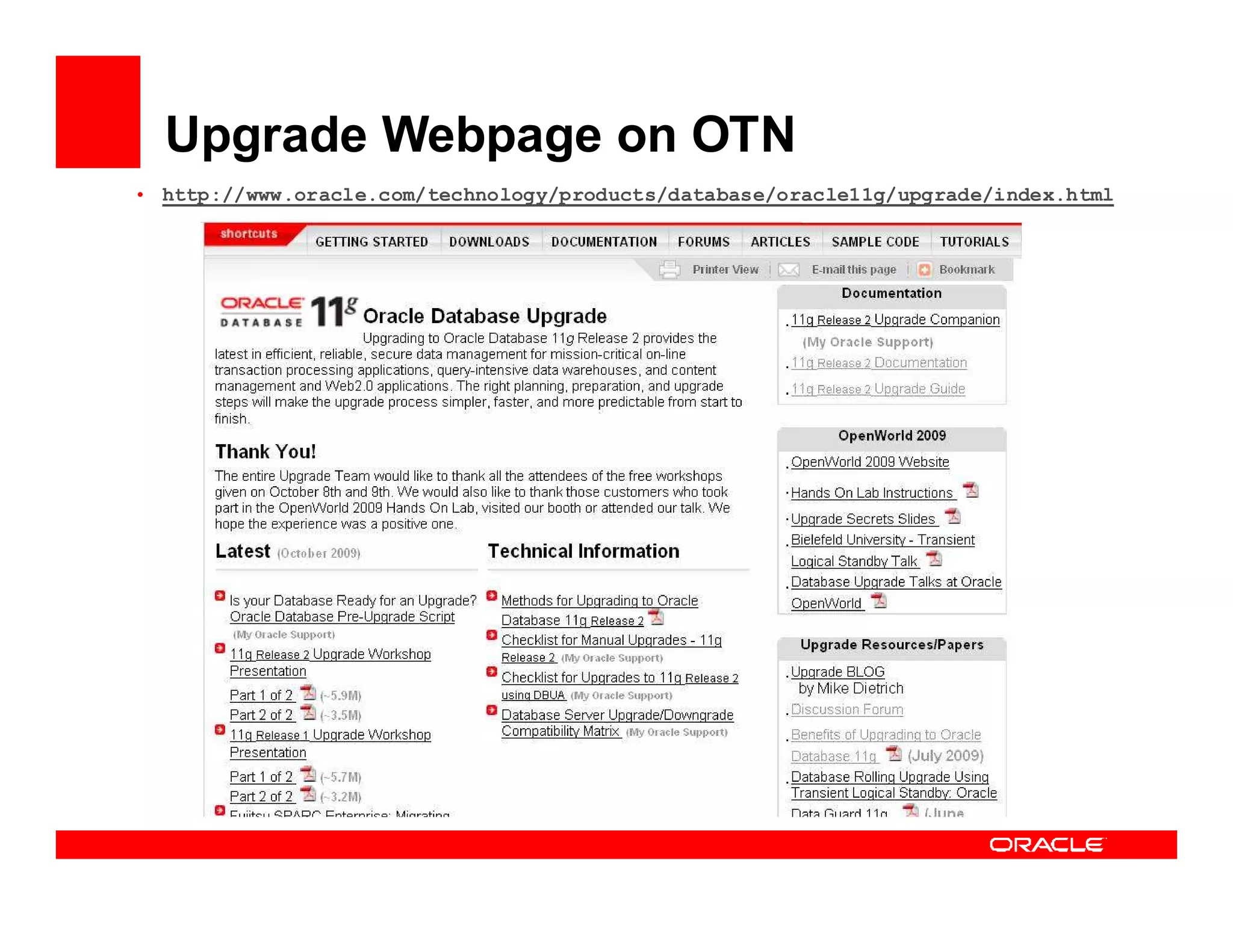 Upgrade Webpage on OTN
• http://www.oracle.com/technology/products/database/oracle11g/upgrade/index.html
 