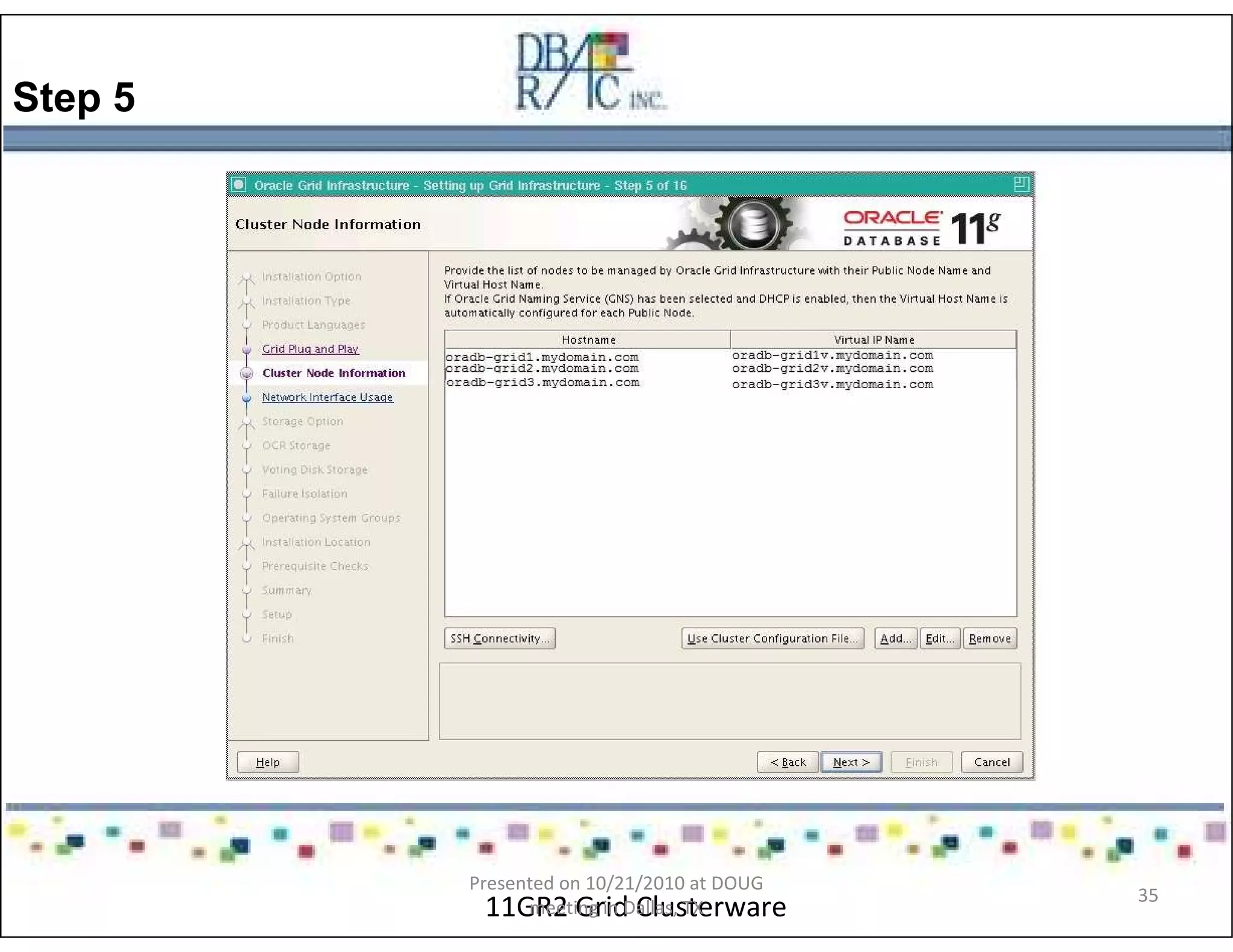 Step 5
11GR2 Grid Clusterware
Presented on 10/21/2010 at DOUG
meeting in Dallas, TX
35
 