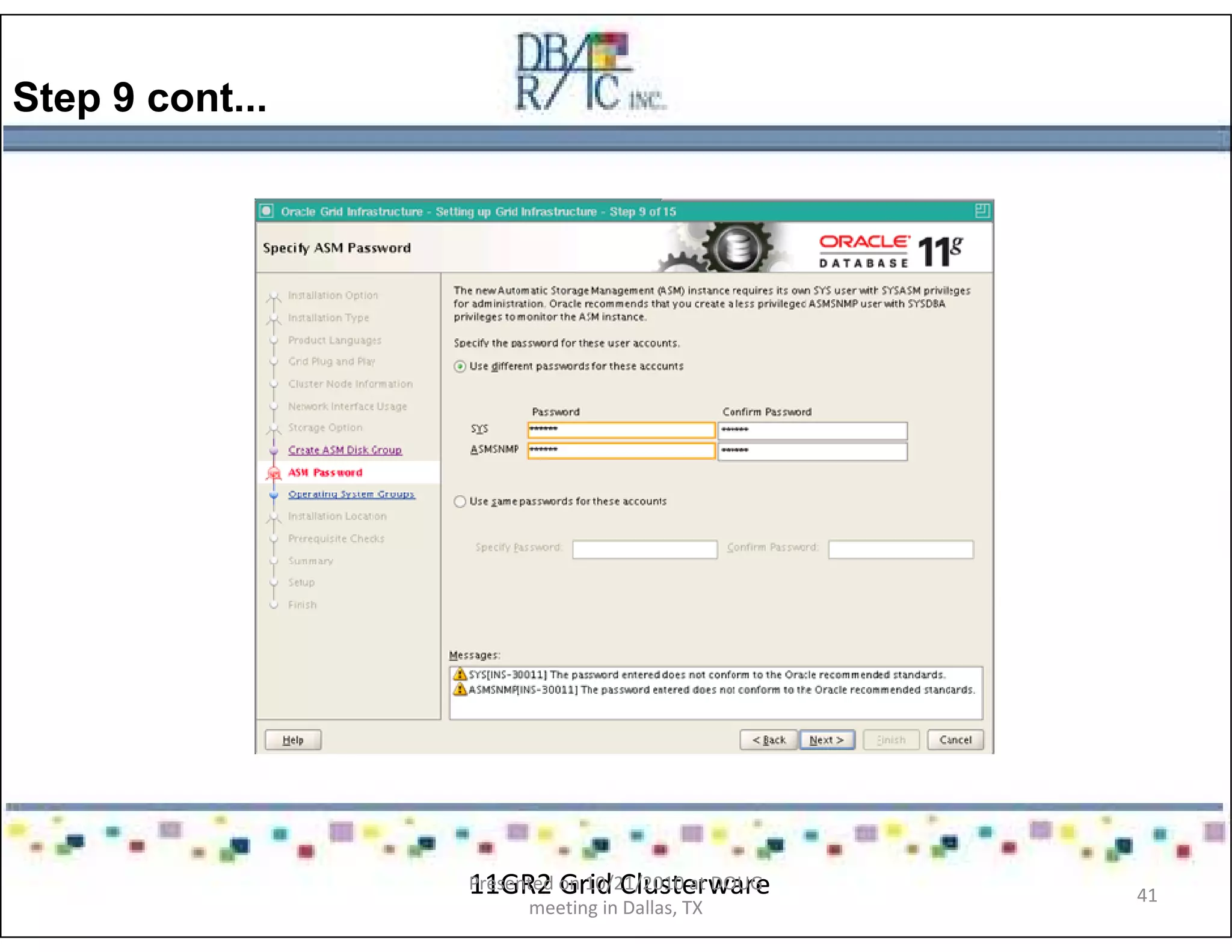 Step 9 cont...
11GR2 Grid ClusterwarePresented on 10/21/2010 at DOUG
meeting in Dallas, TX
41
 
