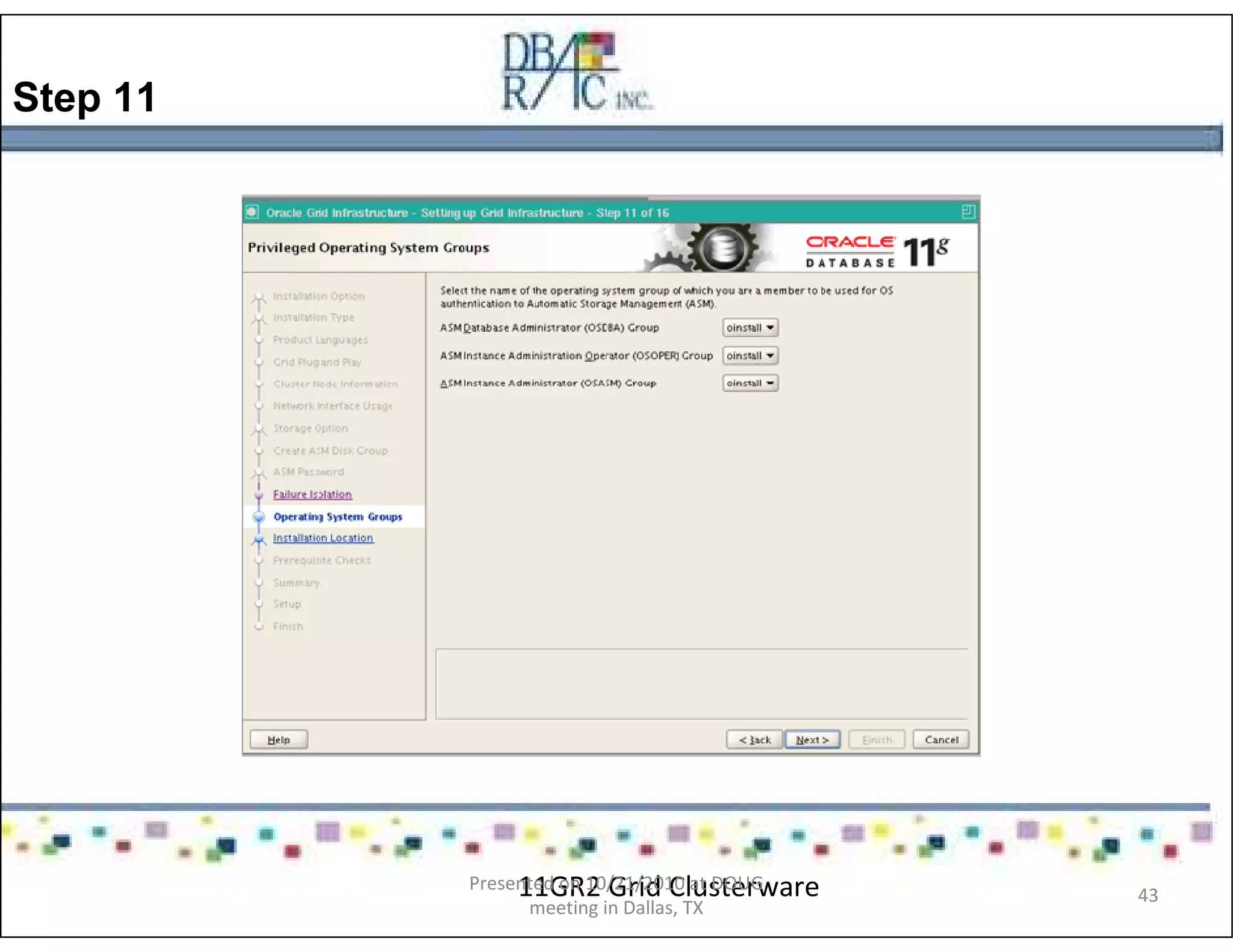 Step 11
11GR2 Grid ClusterwarePresented on 10/21/2010 at DOUG
meeting in Dallas, TX
43
 