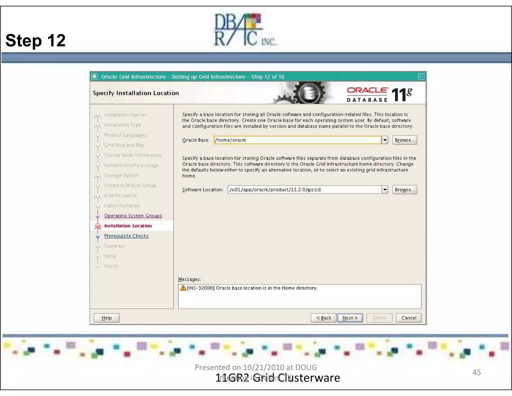 Step 12
11GR2 Grid Clusterware
Presented on 10/21/2010 at DOUG
meeting in Dallas, TX
45
 
