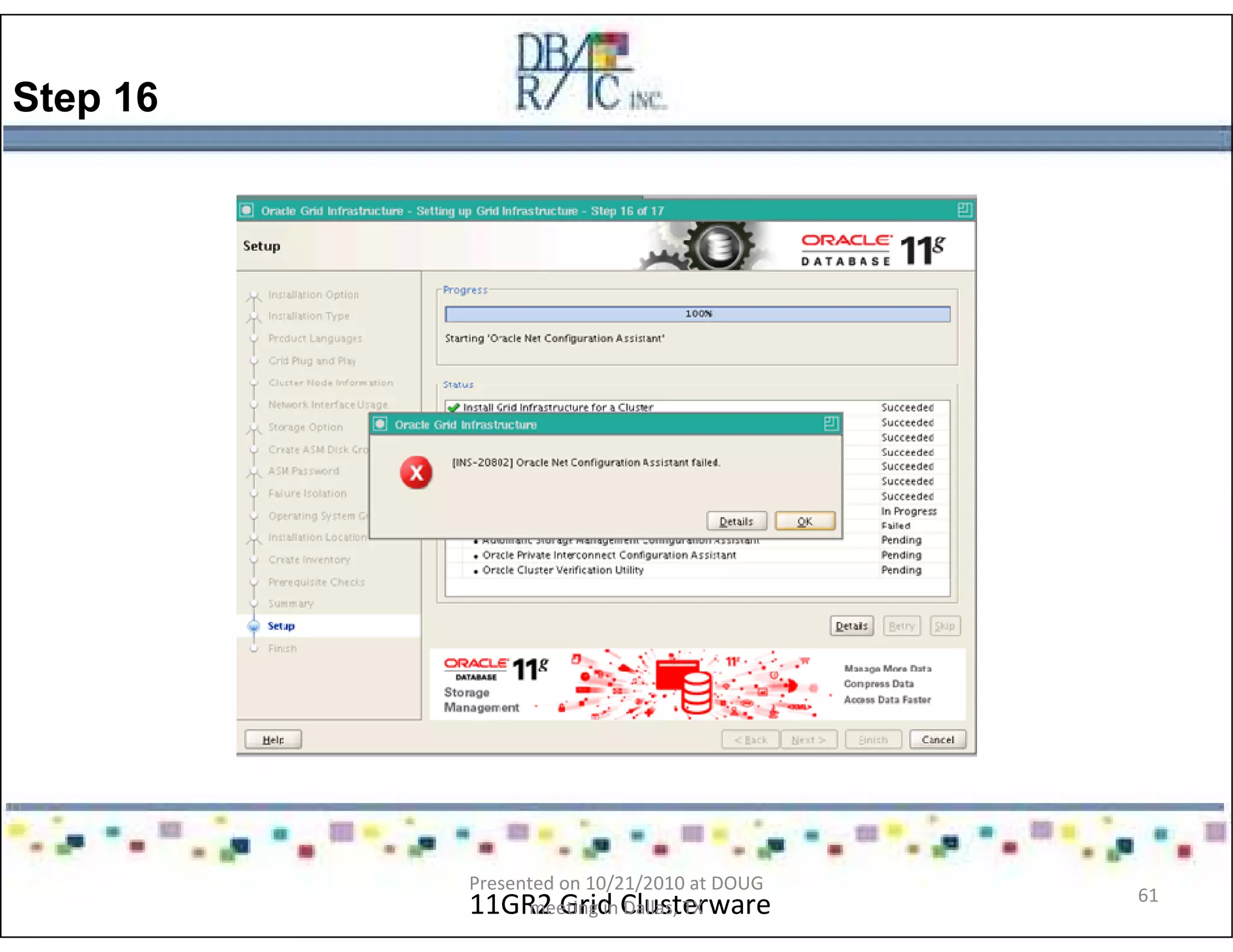 Step 16
11GR2 Grid Clusterware
Presented on 10/21/2010 at DOUG
meeting in Dallas, TX
61
 