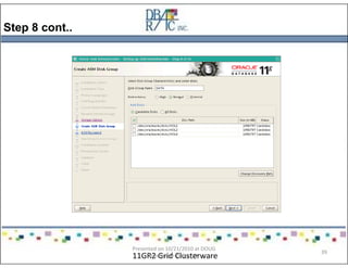 Step 8 cont..
11GR2 Grid Clusterware
Presented on 10/21/2010 at DOUG
meeting in Dallas, TX
39
 