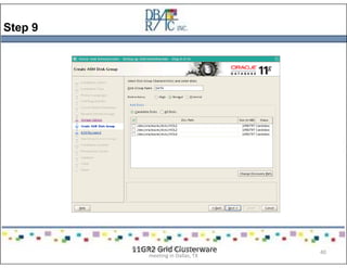 Step 9
11GR2 Grid ClusterwarePresented on 10/21/2010 at DOUG
meeting in Dallas, TX
40
 