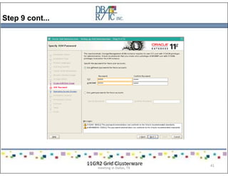 Step 9 cont...
11GR2 Grid ClusterwarePresented on 10/21/2010 at DOUG
meeting in Dallas, TX
41
 