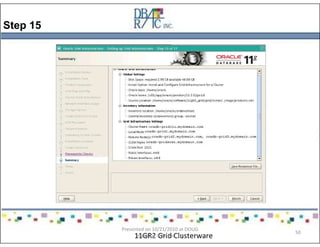 Step 15
11GR2 Grid Clusterware
Presented on 10/21/2010 at DOUG
meeting in Dallas, TX
50
 