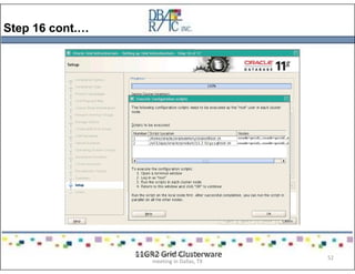 Step 16 cont.…
11GR2 Grid ClusterwarePresented on 10/21/2010 at DOUG
meeting in Dallas, TX
52
 