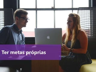 www.agendor.com.br
Ter metas próprias
 