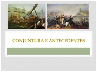 CONJUNTURA E ANTECEDENTES
 