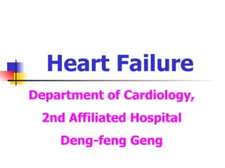 Heart Failure Department of Cardiology, 2nd Affiliated Hospital Deng-feng Geng 