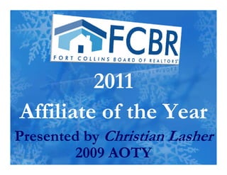 2011
Affiliate of the Year
Presented by Christian Lasher
           y
         2009 AOTY
 