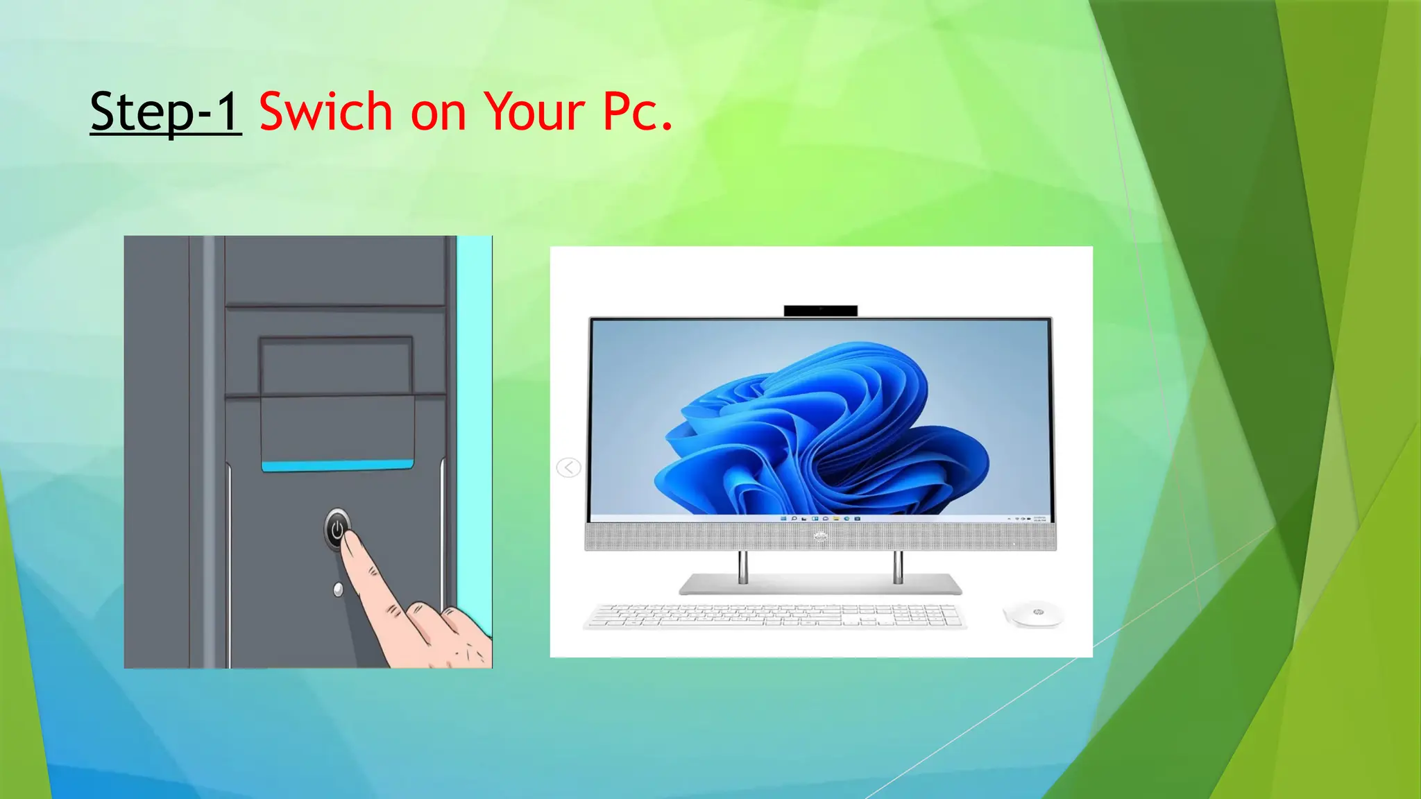 Step-1 Swich on Your Pc.
