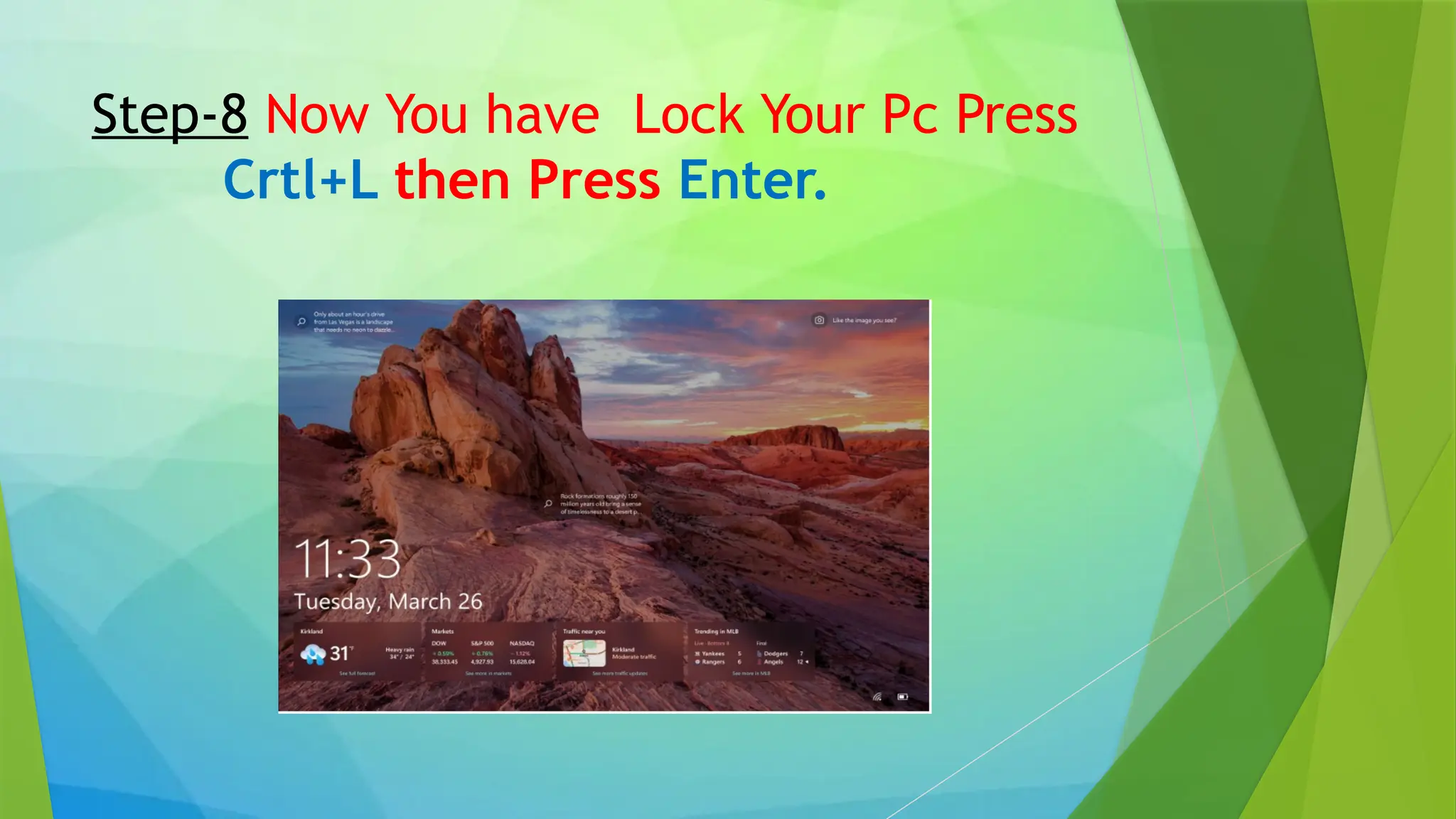 Step-8 Now You have Lock Your Pc Press
Crtl+L then Press Enter.