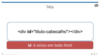 <div id="titulo-cabecalho"></div>
id: é único em todo html
 