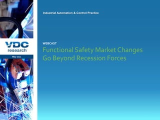 Functional Safety Market Changes Go Beyond Recession Forces May 2011 webcast 