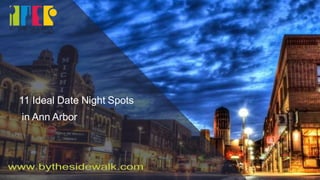 11 Ideal Date Night Spots
in Ann Arbor
 