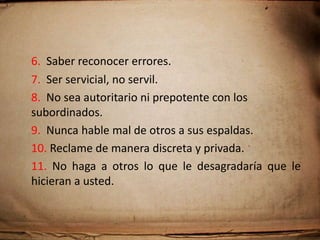 La tarjeta de presentación: La tarjeta de presentación institucional es uno de los planos de identidad gráfica más personalizados, pues informa no sólo el nombre de la persona que la ofrece, sino también define la organización a la que pertenece.1.  La tarjeta debe estar actualizada y en perfectas condiciones.2.  Nunca debe darse con tachaduras o con el nombre escrito con bolígrafo.3.    El diseño, entre mas sencillo, mejor.