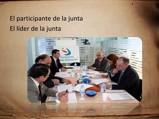 Tipos de juntasJuntas InformalesJuntas Formales
