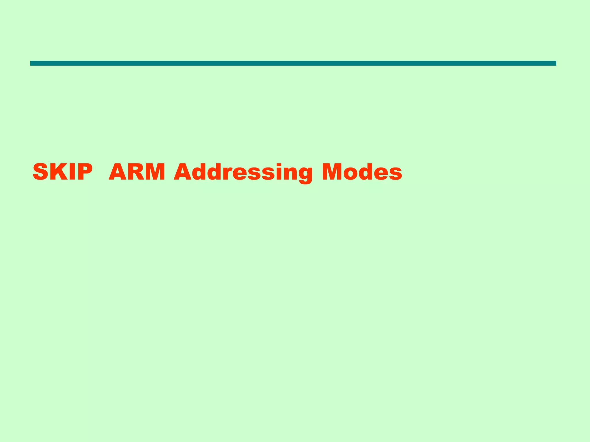 SKIP ARM Addressing Modes
 