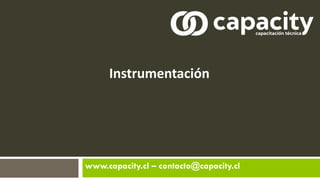 Instrumentación
www.capacity.cl – contacto@capacity.cl
 