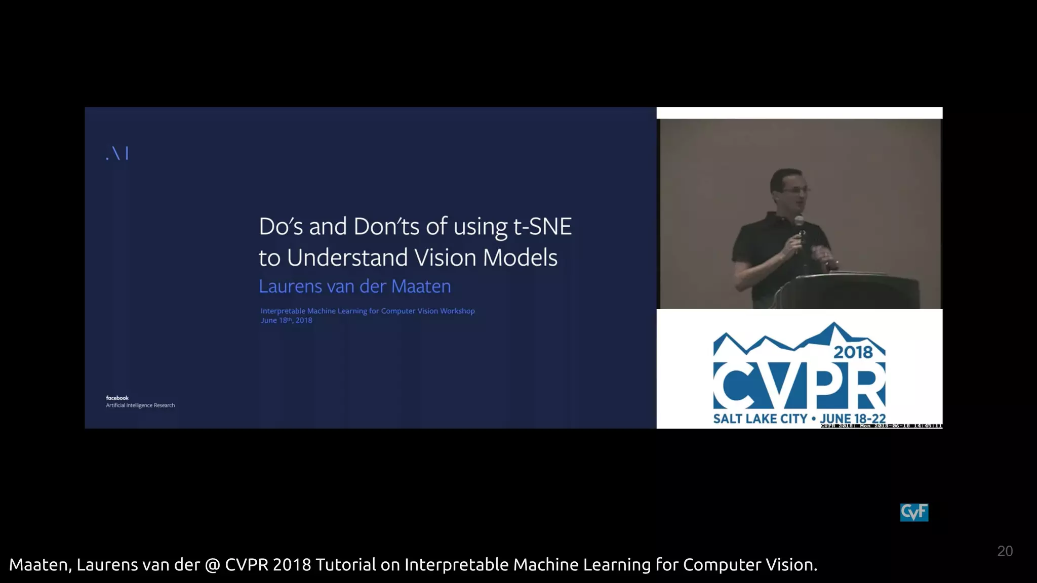 20
Maaten, Laurens van der @ CVPR 2018 Tutorial on Interpretable Machine Learning for Computer Vision.
 
