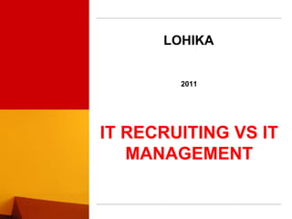 Lohika2011IT recruiting vs IT management 