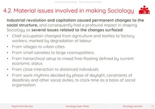 Sociology Super-Notes
PsychoTech Services Sociology Learners 22
Introducing Sociology – Sociology and Society
4.2. Materia...