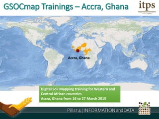 GSOCmap Trainings – Accra, Ghana
Digital Soil Mapping training for Western and
Central African countries
Accra, Ghana from 16 to 27 March 2015
Accra, Ghana
 