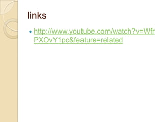 linkshttp://www.youtube.com/watch?v=WfrPXOvY1pc&feature=related