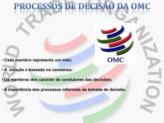 • Cada membro representa um voto;

• A votação é baseada no consenso;

• Os membros têm carácter de condutores das decisões;

• A importância dos processos informais de tomada de decisão.
 