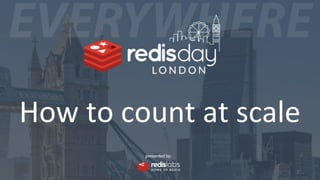 How to count at scale
 