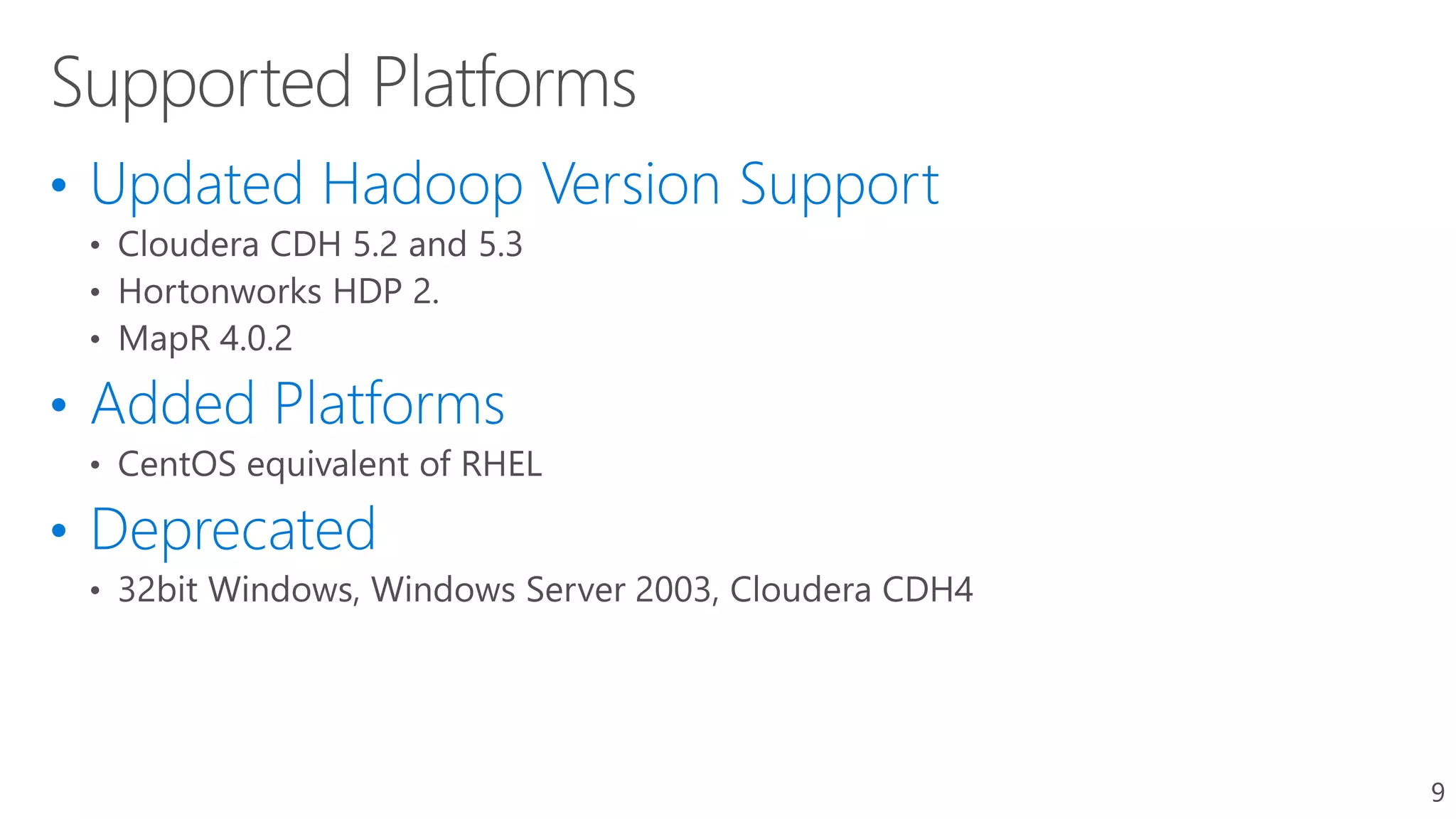 • Updated Hadoop Version Support
• Added Platforms
• Deprecated
9