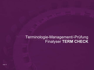 Terminologie-Management/-Prüfung
Finalyser TERM CHECK

Seite 13

 