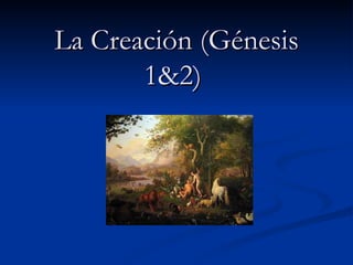 La Creación (Génesis 1&2)  
